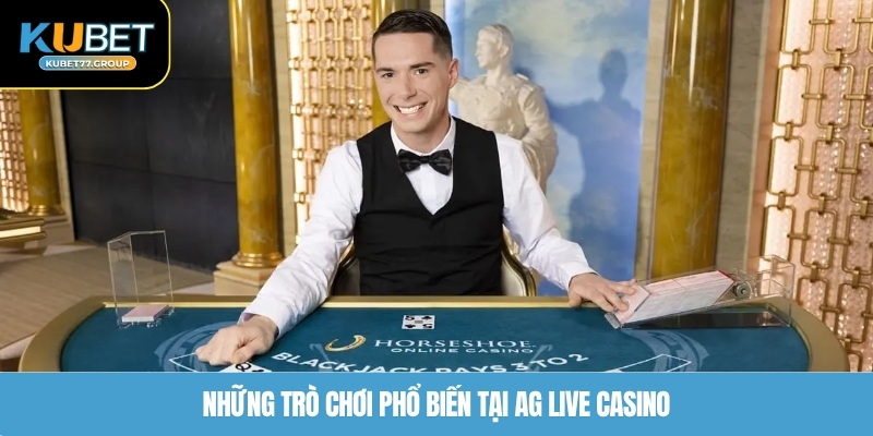 Những trò chơi phổ biến tại AG Live Casino