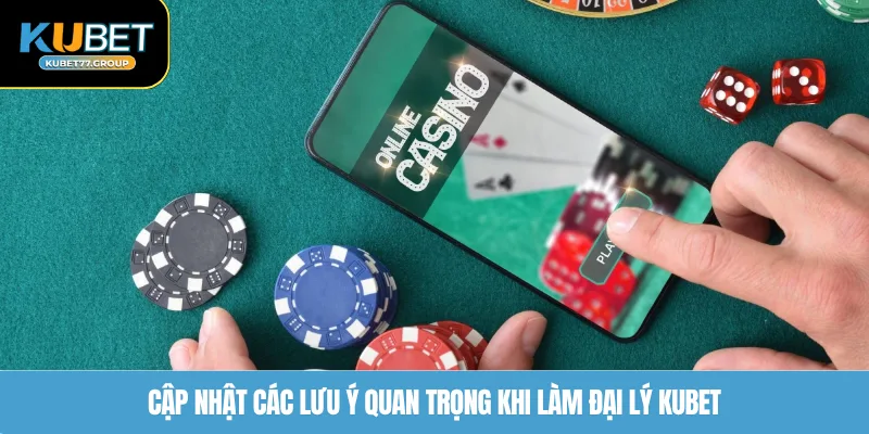 Cập nhật các lưu ý quan trọng khi làm đại lý KUBET77