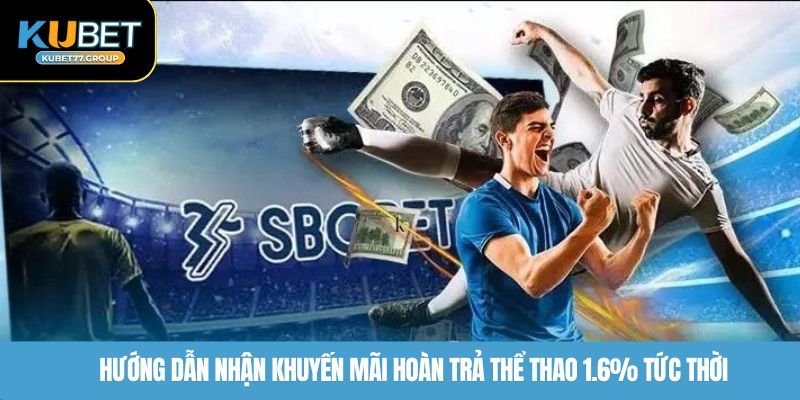 Hướng dẫn nhận khuyến mãi hoàn trả thể thao 1.6% tức thời