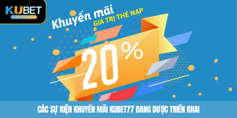 Các sự kiện khuyến mãi KUBET77 đang được triển khai