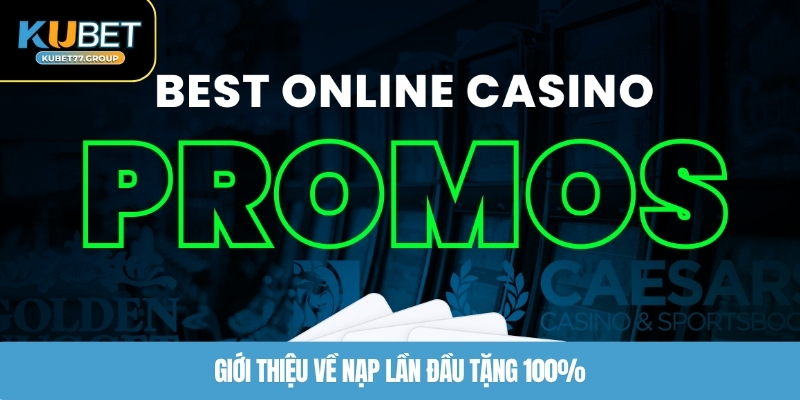 Giới thiệu về nạp lần đầu tặng 100%