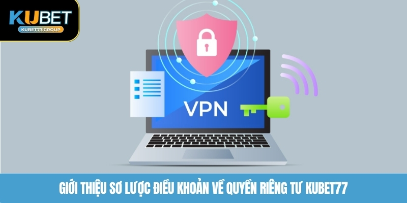 Giới thiệu sơ lược điều khoản về quyền riêng tư KUBET77